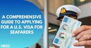 A Comprehensive Guide to Applying for a U.S. Visa for Seafarers (2)