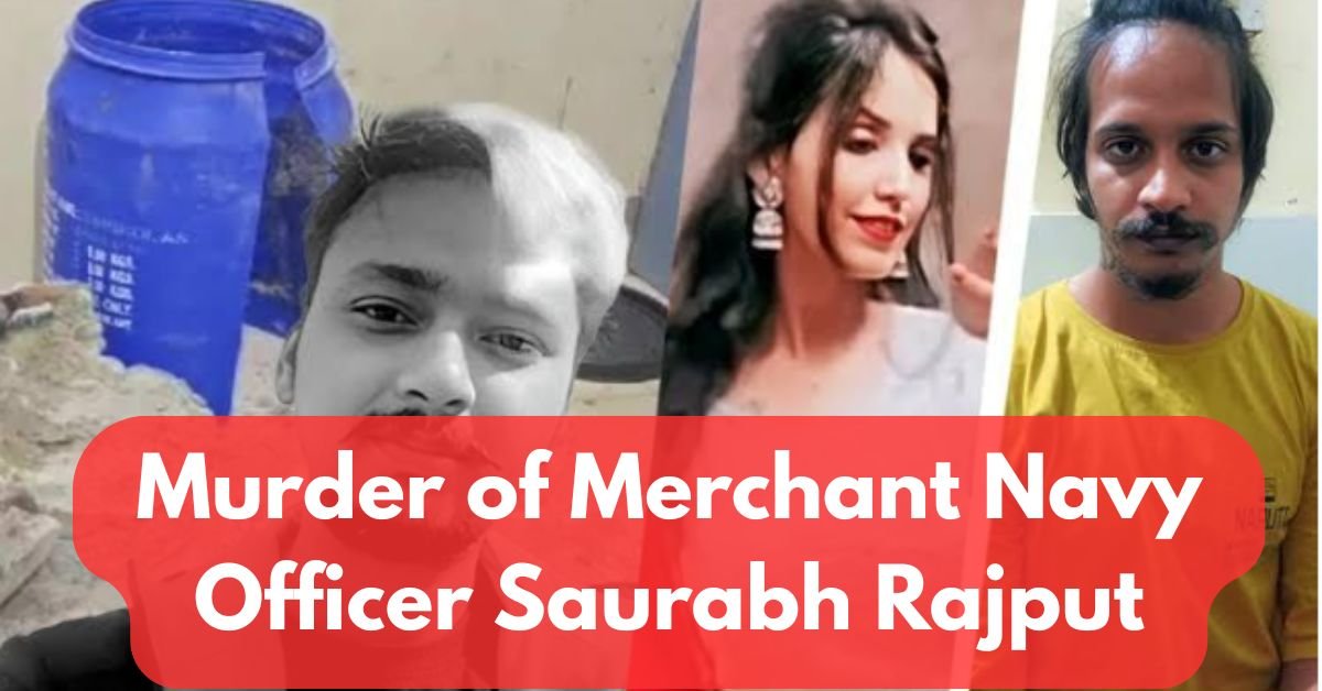 The Brutal Murder of Merchant Navy Officer Saurabh Rajput