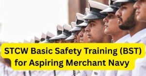 STCW Basic Safety Training (BST) for Aspiring Merchant Navy